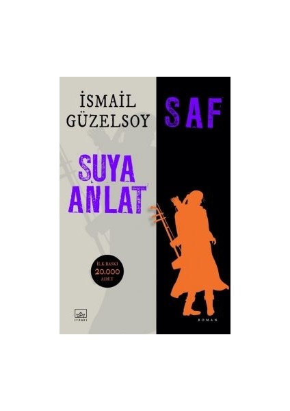 Saf – Suya Anlat + Gölge + Değmez
