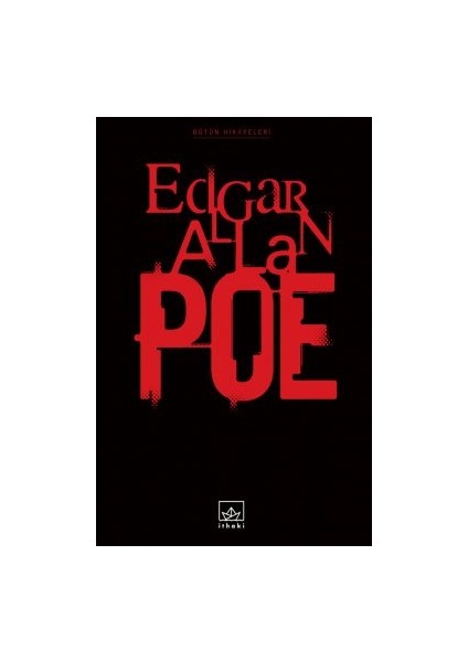 Usher Evi’nin Çöküşü + Edgar Allan Poe Bütün Hikâyeleri