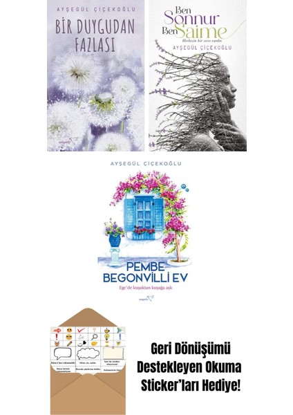 Bir Duygudan Fazlası + Ben Sonnur, Ben Saime + Pembe Begonvilli Ev