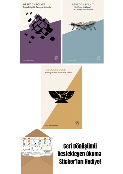 Bana Bilgiçlik Taslayan Adamlar + Bu Kimin Hikâyesi? Eski Çatışmalar, Yeni Tartışmalar + Yokluğumdan Aklımda Kalanlar