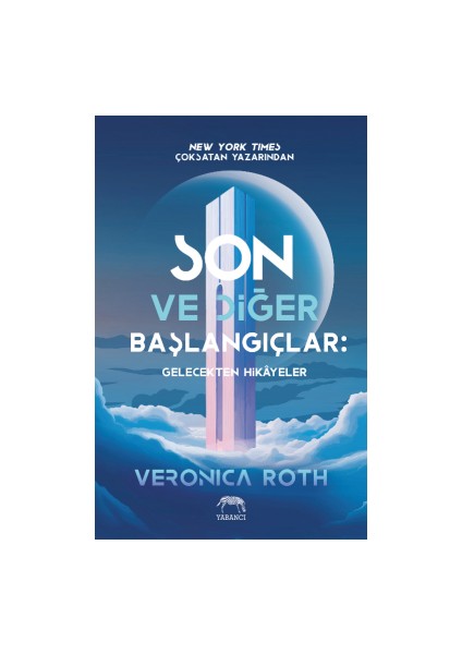 Son ve Diğer Başlangıçlar: Gelecekten Hikâyeler + Seçilmiş Olanlar