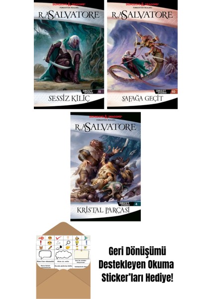 Sessiz Kılıç – Drizzt Efsanesi 11. Kitap + Şafağa Geçit – Drizzt Efsanesi 10. Kitap + Kristal Parçası – Drizzt Efsanesi 4. Kitap