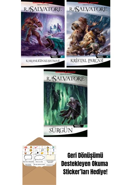 Karanlığın Kuşatması – Drizzt Efsanesi 9. Kitap + Kristal Parçası – Drizzt Efsanesi 4. Kitap + Sürgün – Drizzt Efsanesi 2. Kitap