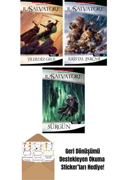 Yıldızsız Gece – Drizzt Efsanesi 8. Kitap + Kristal Parçası – Drizzt Efsanesi 4. Kitap + Sürgün – Drizzt Efsanesi 2. Kitap