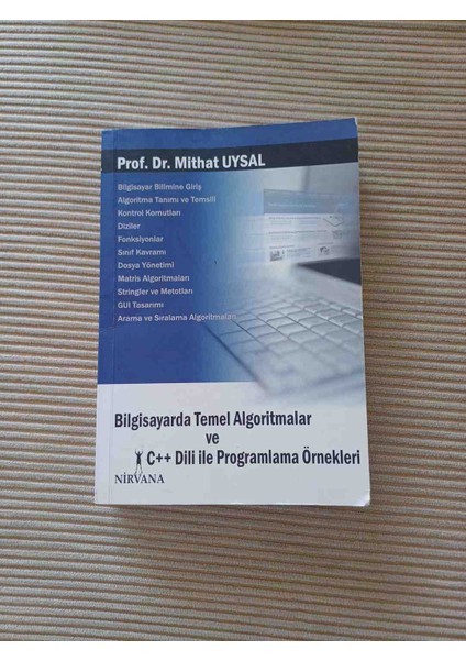 Bilgisayarda Temel Algoritmalar ve C++ Dili Ile Prgramlama Örnekleri Prof. Dr. Mithat Uysal'ın Yazdığı, Bilgisayarda Temel Algoritmalar ve C++ Dili ile Programlama Örneklerini Içeren Üniversite