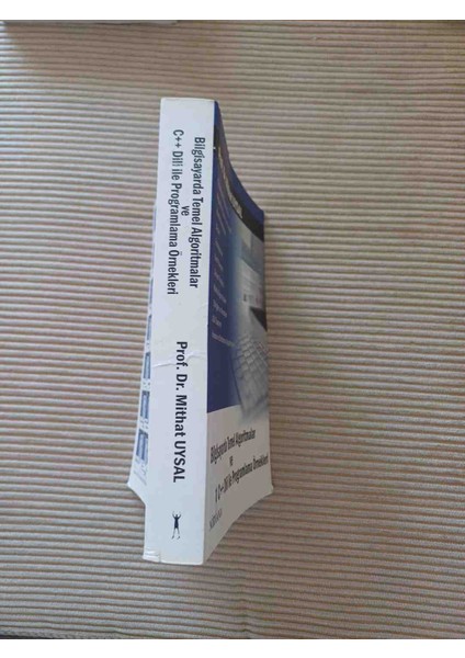 Bilgisayarda Temel Algoritmalar ve C++ Dili Ile Prgramlama Örnekleri Prof. Dr. Mithat Uysal'ın Yazdığı, Bilgisayarda Temel Algoritmalar ve C++ Dili ile Programlama Örneklerini Içeren Üniversite
