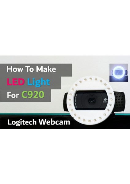Web Kamerası (C920) LED Ring Light Dıy (Sadece Plastik Aparattır!!!) 3D