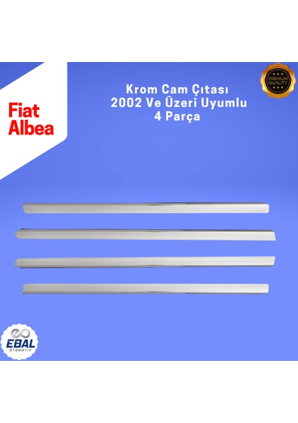 Fiat Albea Krom Cam Çıtası 4 Prç. 2002 Üzeri P.çelik