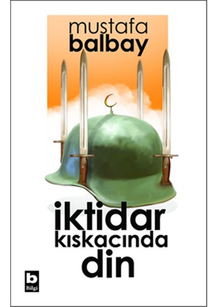İktidar Kıskacında Din - Mustafa Balbay