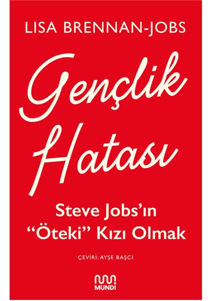 Gençlik Hatası: Steve Jobs’ın “öteki” Kızı Olmak - Lisa Brennan-Jobs