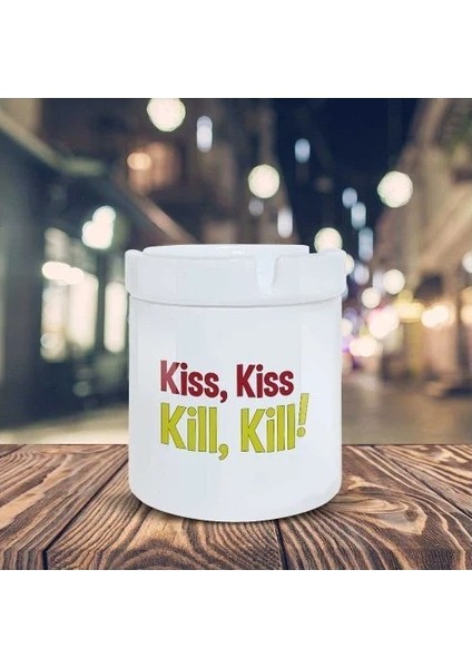 Kiss Kiss Kill Kill Baskılı Küllük Kül Tablası
