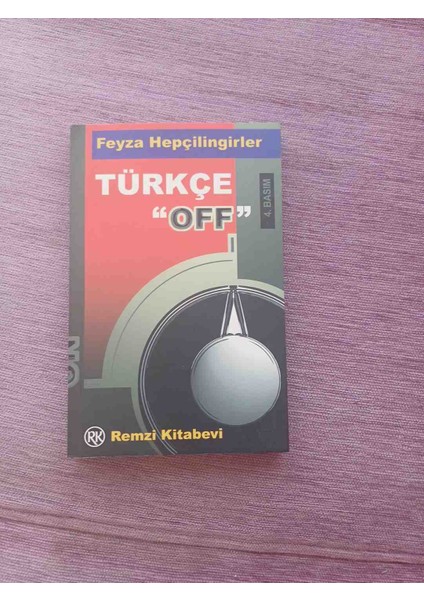Feyza Hepçilingirler'in Remzi Kitabevi Tarafından Yayımlanan "türkçe Off" Kitabı, Türkçe Üzerine Bilgiler Sunmaktadır. 230 Sayfa 1997 Basim 2,el Cok Temiz Kondisyonda