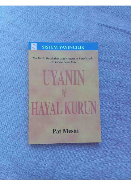 Uyanın ve Hayal Kurun" Kitabı, Sistem Yayıncılık Tarafından Yayımlanmıştır. Dr. Edwin Louis Cole Tarafından Tavsiye Edilmiştir. 2,el Cok Temiz Kondisyonda 1996 Basim 150 Sayfa