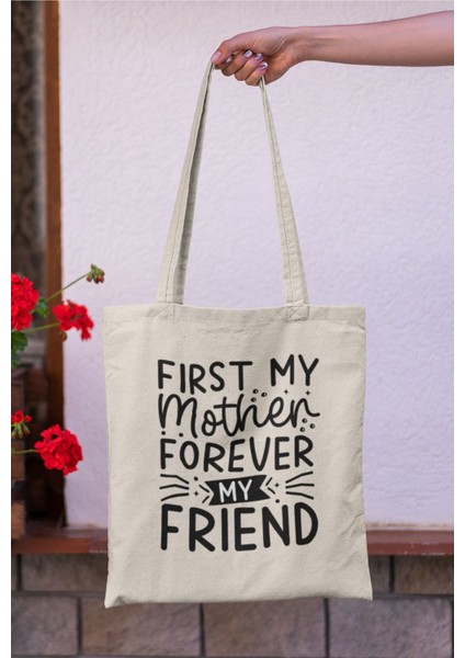 First My Mother Forever My Friend Baskılı Anneler Günü Hediyelik Bej %100 Pamuklu Ham Bez Bej Çanta