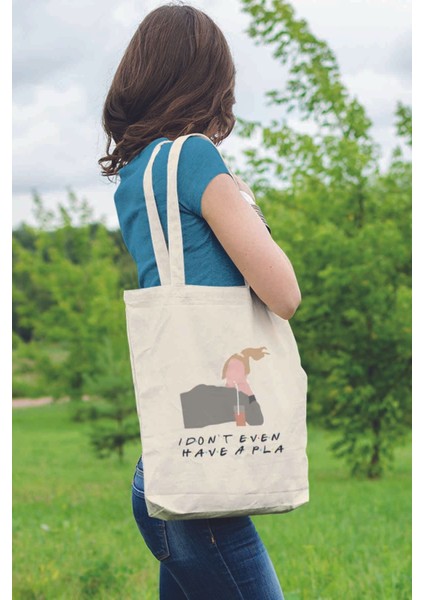 I Dont Even Hve A Pla Phoebe Friends Baskılı %100 Pamuklu Ham Bez Bej Çanta