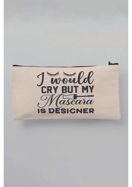 I Would Cry But My Mascara Is Designer Baskılı Bej Bez Makyaj Çantası Kalemlik Cüzdan