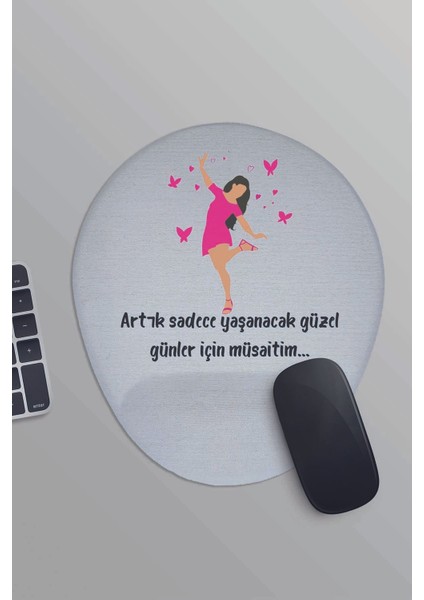 Artık Sadece Yaşanacak Güzel Günler Için Müsaitim No:2 Baskılı Oval Bilek Destekli Mousepad