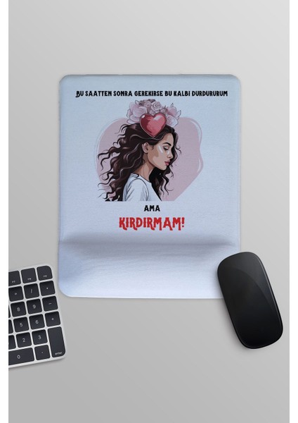 Bu Saatten Sonra Bu Kalbi Durdururum Ama Kırdırmam Baskılı Dikdörtgen Bilek Destekli Mousepad