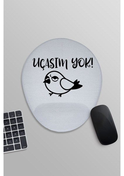 Uçasım Yok Komik Eğlenceli Baskılı Oval Bilek Destekli Mousepad