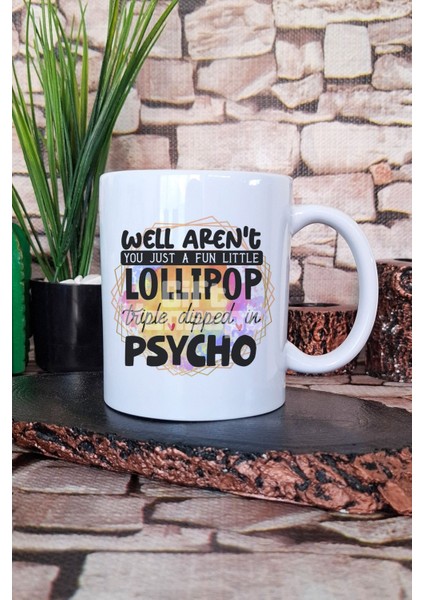 "fun Little Lollipop Triple Dipped In Psycho" Komik Hediyelik Baskılı Çay Kahve Sunum Kupa Bardak