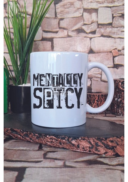 Mentally Spicy Baskılı Komik Esprili Kişilik Hediyelik Baskılı Çay Kahve Sunum Kupa Bardak