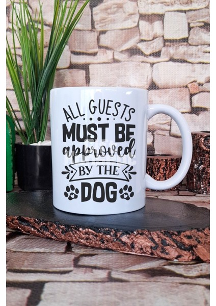 All Guests Must Be Approved By The Dog Yazılı Köpek Sahibi Hediye Baskılı Kupa Bardak