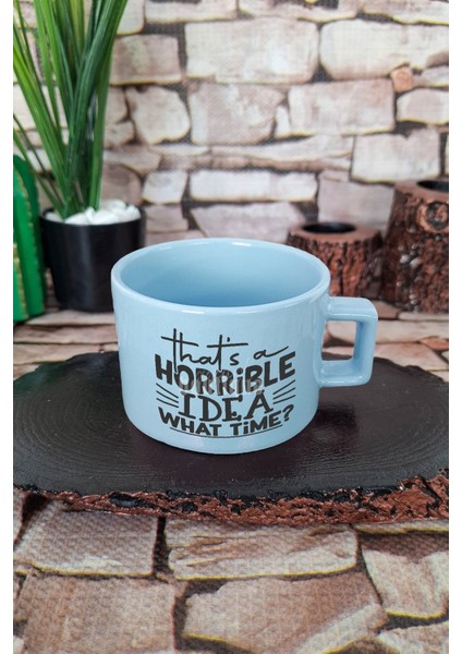 Thats Horrible Idea What Time Sarkastik Kare Kulplu Fincan Mavi Kupa Bardak