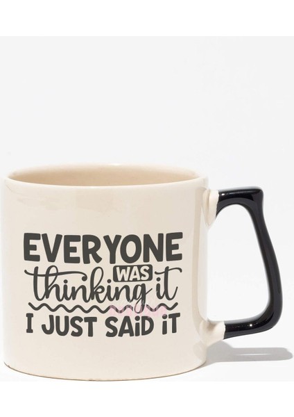 "everyone Was Thinking It I Just Said It" Dobra Arkadaşa Doğum Günü Hediye Siyah Kulplu Kupa Bardak