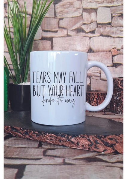 Tears May Fall Yazılı Duygusal Güç Manifest Sözü Hediyelik Baskılı Çay Kahve Sunum Kupa Bardak
