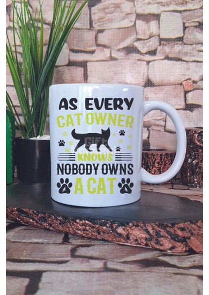 As Every Cat Owner Knows Nobody Owns A Cat Yazılı Komik Kedi Hediye Baskılı Kupa Bardak