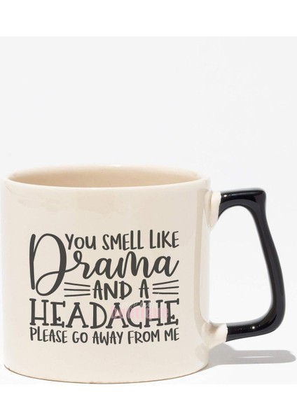 "you Smell Like Drama Go Away" Uzak Dur Sarkastik Doğum Günü Hediye Siyah Kulplu Kupa Bardak