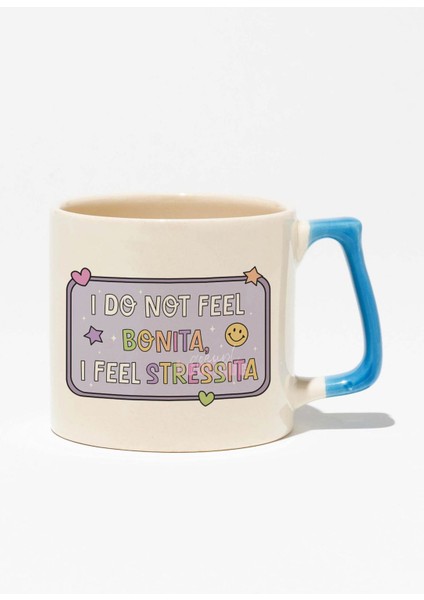 "ı Do Not Feel Bonita, I Feel Stressita" Komik Arkadaşa Doğum Günü Hediye Mavi Kulplu Kupa Bardak