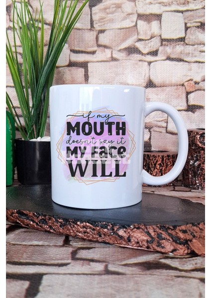 "ıf My Mouth Doesnt Say It, My Face Will" Komik Hediyelik Baskılı Çay Kahve Sunum Kupa Bardak