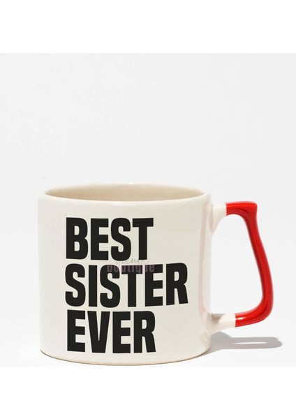 Best Sister Ever Abla Kız Kardeş Arkadaş Hediyelik Beyaz Baskılı Kırmızı Kulplu Modern Seramik Kupa