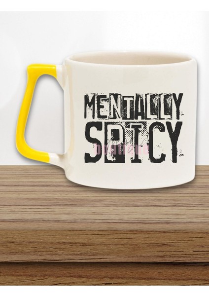 Mentally Spicy Baskılı Komik Esprili Kişilik Hediyelik Kulplu Kupa Bardak