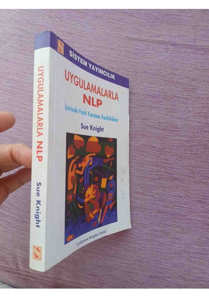 Uygulamalarla Nlp' Kitabı, Sistem Yayıncılık Tarafından Yayımlanmış, Işinizde Fark Yaratan Nlp Uygulamalarını Anlatan Bir Kitaptır. 2,el Cok Temiz Kondisyonda 1995 Basim 282 Sayfa