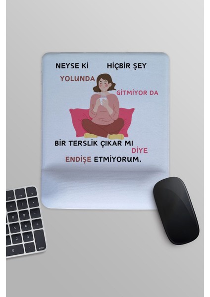 Hiç Bir Şey Yolunda Gitmiyor Komik Kadın Baskılı Dikdörtgen Bilek Destekli Mousepad