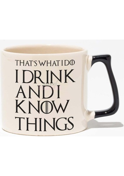 That's What I Do I Drink And I Know Things Game Of Thrones Baskılı Siyah Kulplu Modern Seramik Kupa