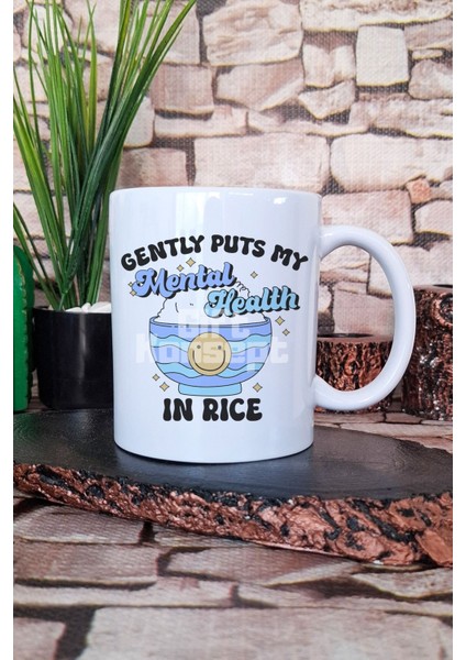 Gently Puts My Mental Health In Rice Komik Hediyelik Baskılı Çay Kahve Sunum Kupa Bardak