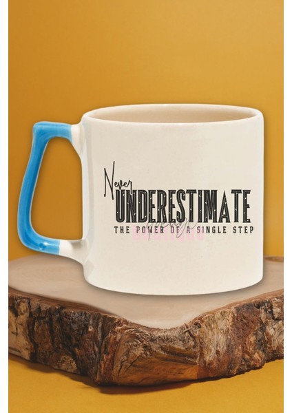 Never Underestimate Power Of Single Step Yazılı Olumlama Hediyelik Kulplu Kupa Bardak