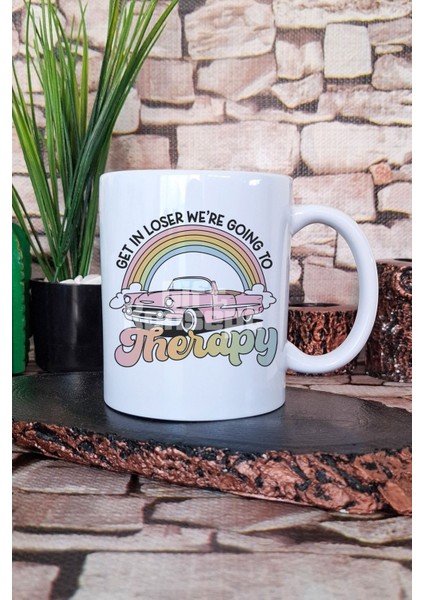 Get In Loser, We're Going To Therapy Komik Hediyelik Baskılı Çay Kahve Sunum Kupa Bardak