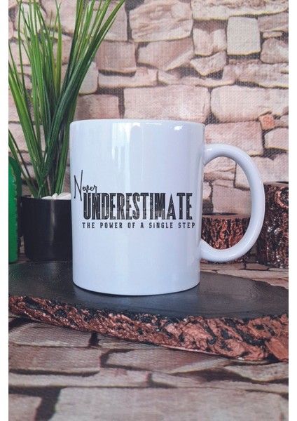 Never Underestimate Power Of Single Step Yazılı Olumlama Hediye Baskılı Kupa Bardak