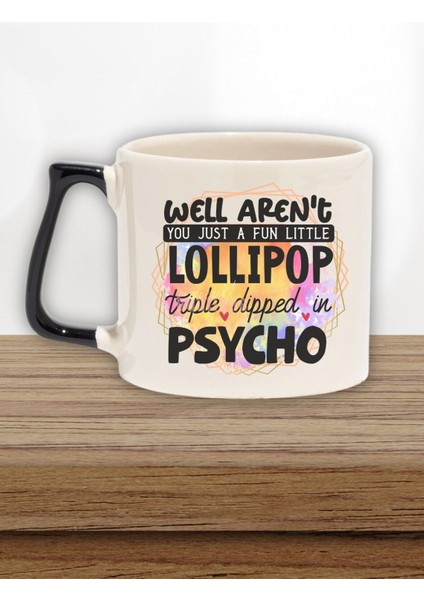 "fun Little Lollipop Triple Dipped In Psycho" Komik Doğum Günü Hediye Siyah Kulplu Kupa Bardak
