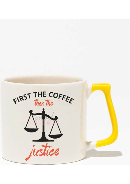 First The Coffee Then The Justice Baskılı | Avukat Hediyelik | Sarı Kulplu Modern Seramik Kupa
