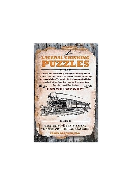 Lateral Thinking Puzzles: More Than 90 Brainteasers To Solve With Logical Reasoning