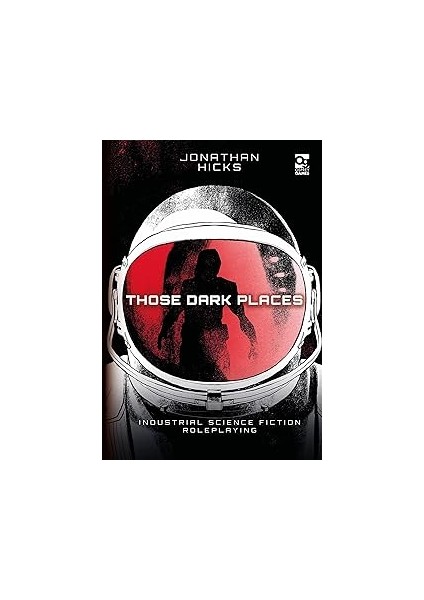 Those Dark Places: Industrial Science Fiction Roleplaying
