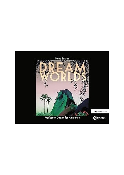 Dream Worlds: Production Design For Animation