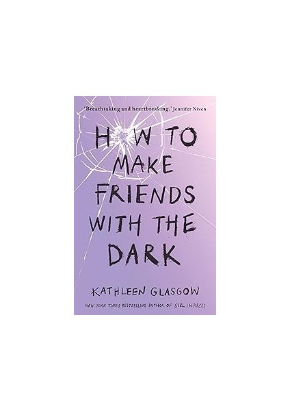 How To Make Friends With The Dark: From The Bestselling Author Of Tiktok Sensation Girl In Pieces