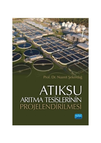 Atıksu Arıtma Tesislerinin Projelendirilmesi-Nusret Şekerdağ