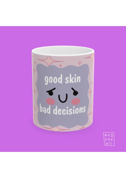 Good Skin Bad Decisions Yazılı Girly Temalı Esprili Mizahi Estetik Porselen Hediyelik Kahve Kupası